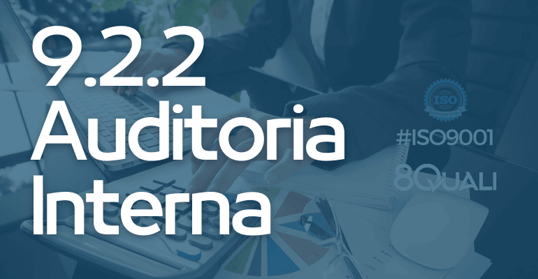 Entenda o requisito “9.2.2 Auditoria Interna” da ISO 9001:2015