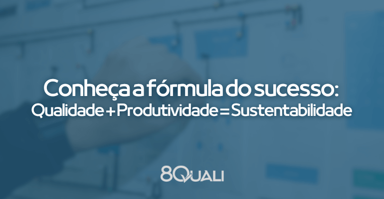 Gestão da Qualidade e Produtividade o segredo das empresas sustentáveis